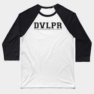 DVLPR: It's harder to read code than to write it Baseball T-Shirt